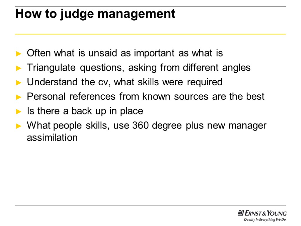 How to judge management Often what is unsaid as important as what is Triangulate